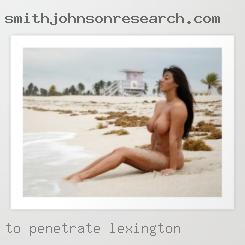 To penetrate Lexington and be penetrated..